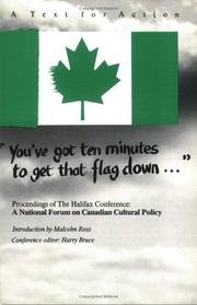 Cover of: "You've got ten minutes to get that flag down...": Proceedings of The Halifax Conference:A National Forum on Canadian Cultural Policy by 