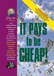 Cover of: Jerry Baker's It Pays to Be Cheap!: 1,973 of the Niftiest, Swiftiest, and Thriftiest Secrets on Earth for Spendin' Less and Savin' More on . . . Food, ... Everything! (Jerry Baker's Good Home series)