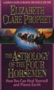 Cover of: The astrology of the Four Horsemen: how you can heal yourself and planet earth