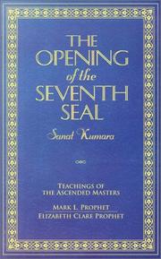 Cover of: The opening of the seventh seal: Sanat Kumara on the path of the Ruby Ray : teachings of the ascended masters