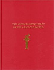 The archaeometallurgy of the Asian old world by Vincent C. Pigott