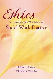 Ethics and end-of-life decisions in social work practice by Ellen L. Csikai