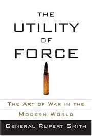 Cover of: The Utility of Force: The Art of War in the Modern World