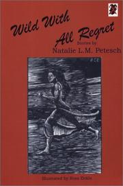 Wild With All Regret by Natalie L. M. Petesch