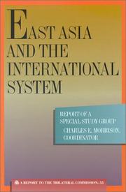 East Asia and the international system by Charles Edward Morrison, Wendy Dobson, Charles E. Morrison, Michael Oksenberg, Hadi Soesastro, Wendy K. Dobson, Hisashi Owada