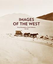 Images of the West : survey photography in French collections, 1860-1880