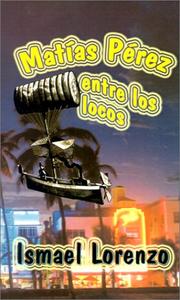 Cover of: Matias Perez Entre Los Locos/Matias Perez Between the Crazy People by Ismael Lorenzo