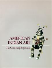 Cover of: American Indian art: the collecting experience : Elvehjem Museum of Art, University of Wisconsin-Madison, May 7-July 3, 1988
