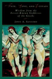 Cover of: Fate, love, and ecstasy: wisdom from the lesser-known goddesses of the Greeks