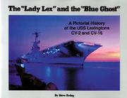 Cover of: The " Lady Lex" and the "Blue Ghost": a pictorial history of the USS Lexingtons CV-2 and CV-16