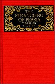 The strangling of Persia by W. Morgan Shuster