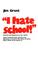Cover of: I hate school!