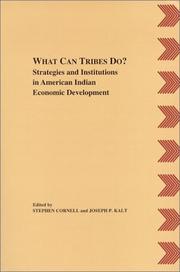 What can tribes do? by Stephen E. Cornell, Joseph P. Kalt