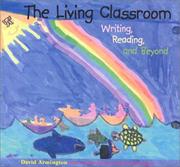 Cover of: The living classroom: writing, reading, and beyond
