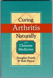 Curing arthritis naturally with Chinese medicine by Frank, Douglas Dipl. Ac.