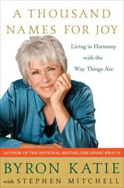 Cover of: A Thousand Names for Joy by Byron Katie, Stephen Mitchell