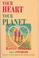 Cover of: Your heart, your planet