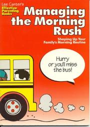 Cover of: Lee Canter's Managing the Morning Rush: Shaping Up Your Family's Morning Routine (Effective Parenting Books)