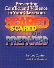 Cover of: Scared or Prepared: Preventing Conflict & Violence in Your Classroom