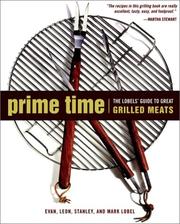 Cover of: Prime Time: The Lobels' Guide to Great Grilled Meats (Complete Idiots Guide)