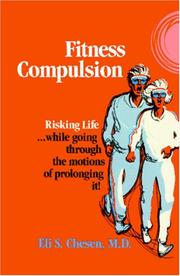 Cover of: The fitness compulsion: risking life while going through the motions of prolonging it