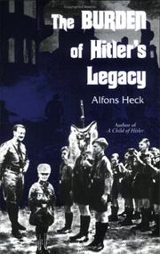 Cover of: The burden of Hitler's legacy by Alfons Heck