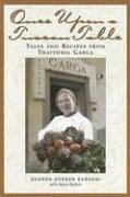 Cover of: Once upon a Tuscan table: tales and recipes from Trattoria Garga