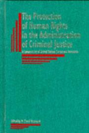Cover of: The protection of human rights in the administration of criminal justice: a compendium of United Nations norms and standards