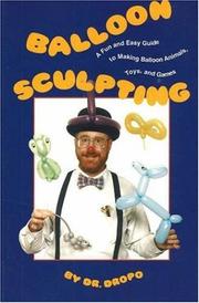 Cover of: Balloon sculpting: a fun and easy guide to making balloon animals, toys, and games
