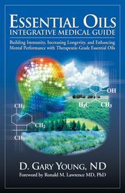 Cover of: Essential Oils Integrative Medical Guide: Building Immunity, Increasing Longevity, and Enhancing Mental Performance With Therapeutic-Grade Essential Oils