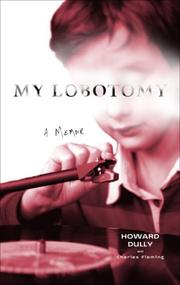 My lobotomy by Howard Dully, Howard Dully, Charles Fleming