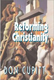 Reforming Christianity by Don Cupitt