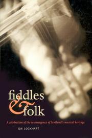 Cover of: Fiddles & Folk: A Celebration of the Re-Emergence of Scotland's Musical Heritage