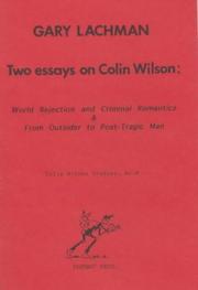 Cover of: Two essays on Colin Wilson: World rejection and criminal romantics ; & From outsider to post-tragic man