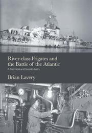 River-class frigates and the Battle of the Atlantic : a technical and social history