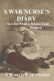 A War Nurse's Diary by A World War 1. Nurse