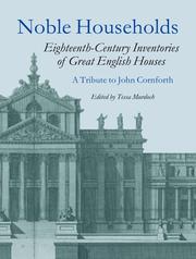 Noble households : eighteenth-century inventories of great English houses : a tribute to John Cornforth