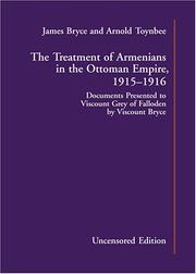 The Treatment of Armenians in the Ottoman Empire 1915-1916 by Arnold J. Toynbee, James Bryce