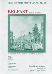 Cover of: Irish Historic Towns Atlas No 12: Belfast, to 1840 (Irish Historic Town Atlas)
