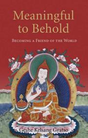 Meaningful to Behold by Kelsang Gyatso