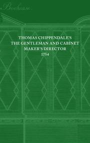 Cover of: The Gentleman and Cabinet - Maker's Director: A facsimile reprint of the first edition of 1754