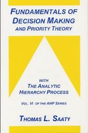 Fundamentals of decision making and prority theory with the analytic hierarchy process by Thomas L. Saaty, L. Vargas
