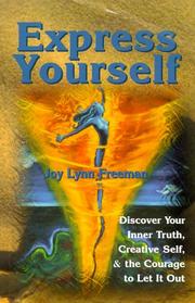 Cover of: Express yourself: discover your inner truth, creative self & the courage to let it out