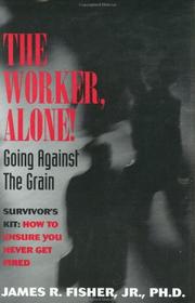 Cover of: The worker, alone!: going against the grain!