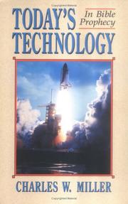 Cover of: Today's technology in Bible prophecy by Charles W. Miller