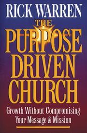 Cover of: The  purpose driven church: growth without compromising your message & mission