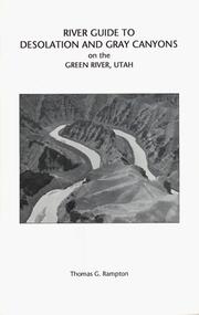 River guide to Desolation and Gray Canyons on the Green River, Utah by Thomas G. Rampton