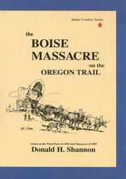 Cover of: Boise Massacre on the Oregon Trail: attack on the Ward party in 1854 and massacres of 1859