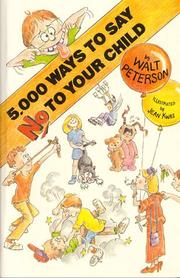 Cover of: 5,000 ways to say no to your child by Peterson, Walt.