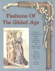 Cover of: Fashions of the Gilded Age, Volume 1:  Undergarments, Bodices, Skirts, Overskirts, Polonaises, and Day Dresses 1877-1882